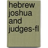 Hebrew Joshua And Judges-fl by Unknown