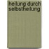 Heilung durch Selbstheilung