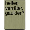 Helfer, Verräter, Gaukler? by Unknown