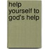 Help Yourself To God's Help
