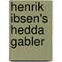 Henrik Ibsen's Hedda Gabler