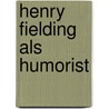 Henry Fielding Als Humorist by Wilhelm Homann