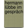 Hermann Lübbe im Gespräch by Hermann Lübbe