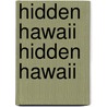 Hidden Hawaii Hidden Hawaii door Ray Riegert