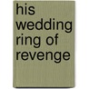 His Wedding Ring Of Revenge door Julia James