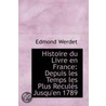 Histoire Du Livre En France door Edmond Werdet
