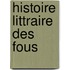 Histoire Littraire Des Fous