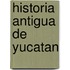 Historia Antigua de Yucatan