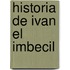 Historia de Ivan El Imbecil