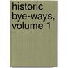 Historic Bye-Ways, Volume 1 door Sir Lascelles Wraxall