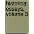 Historical Essays, Volume 3