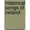 Historical Songs of Ireland door Onbekend