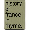 History Of France In Rhyme. door Charles H. Gardner