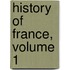 History Of France, Volume 1