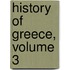 History Of Greece, Volume 3