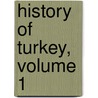 History Of Turkey, Volume 1 by Alphonse De Lamartine
