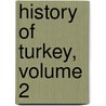 History Of Turkey, Volume 2 door Alphonse De Lamartine