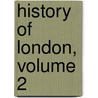 History of London, Volume 2 door William John Loftie