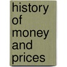 History of Money and Prices door Jacob Schoenhof
