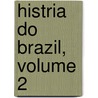 Histria Do Brazil, Volume 2 door Robert Southey