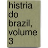 Histria Do Brazil, Volume 3 door Robert Southey