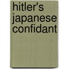 Hitler's Japanese Confidant door Carl Boyd