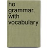 Ho Grammar, With Vocabulary by Lionel Burrows