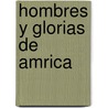 Hombres y Glorias de Amrica by Enrique Pieyro