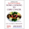 Home Cooking To Cure Cancer door Jollie Harris