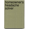 Homeowner's Headache Solver door Deanna Campbell