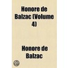 Honore De Balzac (Volume 4) door Honoré de Balzac