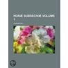 Horae Subsecivae (Volume 1) door John Brown