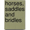 Horses, Saddles and Bridles door Anonymous Anonymous