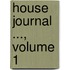 House Journal ..., Volume 1