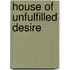 House of Unfulfilled Desire