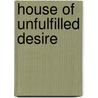 House of Unfulfilled Desire door Harlan P. Rowe