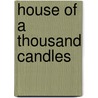 House of a Thousand Candles door Meredith Nicholson