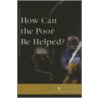 How Can the Poor Be Helped? door Onbekend