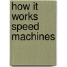 How It Works Speed Machines door Steven Parker