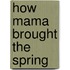 How Mama Brought the Spring