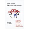 How Math Explains the World by James D. Stein