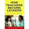 How Teachers Become Leaders by Linda D. Friedrich