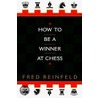 How To Be A Winner At Chess door Fred Reinfield