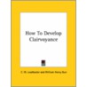 How To Develop Clairvoyance by William Henry Burr