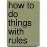 How To Do Things With Rules by William Twining