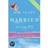 How To Get Married After 35 door Helena Hacker Rosenberg