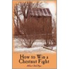 How To Win A Chestnut Fight by Albert Dell'Apa