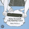 How to Cook the Perfect Day door Nikki McClure