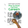 How to Draw Cartoon Careers door Kelly Visca