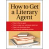 How to Get a Literary Agent door Michael Larsen